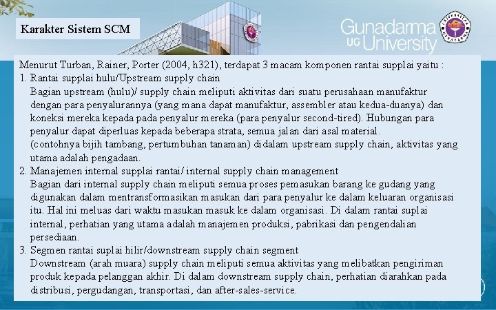 Karakter Sistem SCM Menurut Turban, Rainer, Porter (2004, h 321), terdapat 3 macam komponen