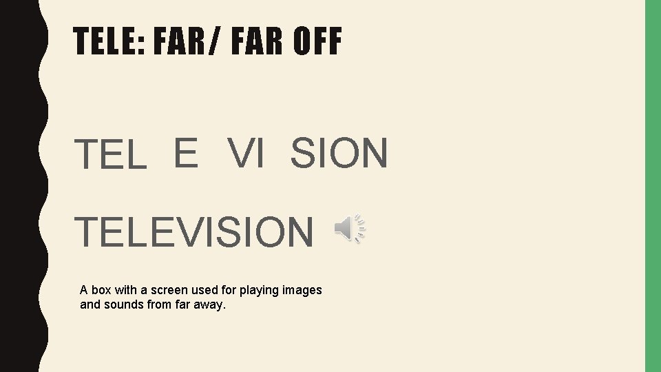 TELE: FAR/ FAR OFF TEL E VI SION TELEVISION A box with a screen
