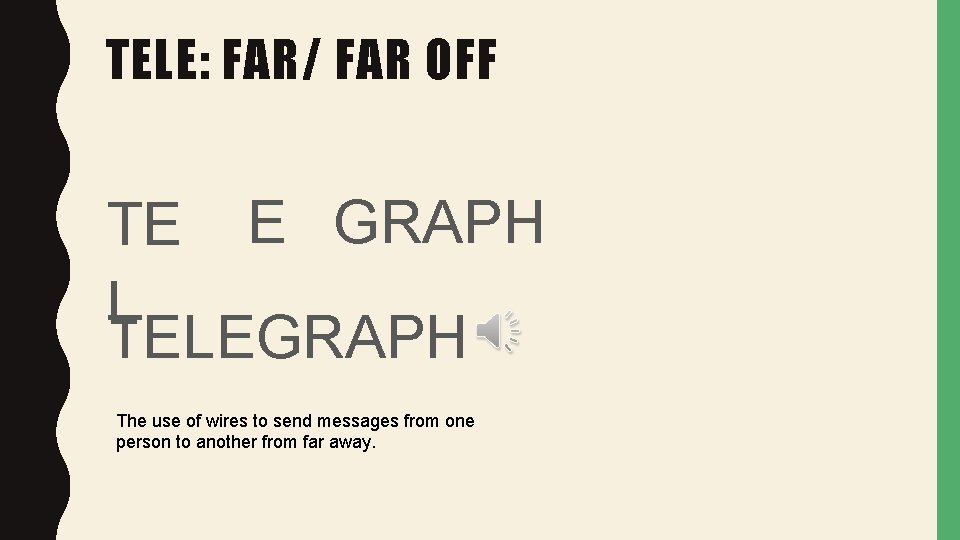 TELE: FAR/ FAR OFF TE E GRAPH L TELEGRAPH The use of wires to