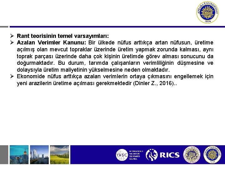  Rant teorisinin temel varsayımları: Azalan Verimler Kanunu: Bir ülkede nüfus arttıkça artan nüfusun,