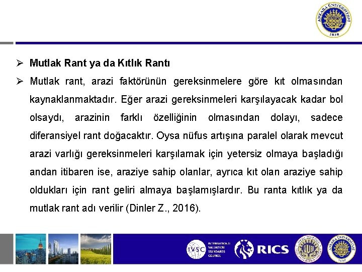  Mutlak Rant ya da Kıtlık Rantı Mutlak rant, arazi faktörünün gereksinmelere göre kıt