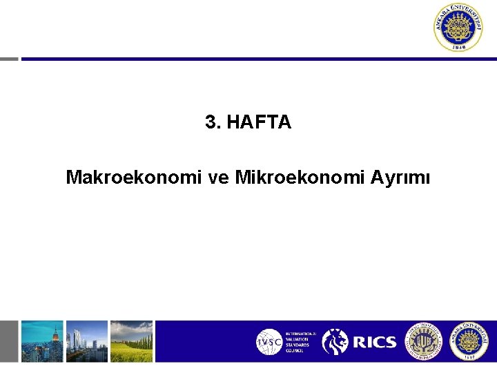 3. HAFTA Makroekonomi ve Mikroekonomi Ayrımı 