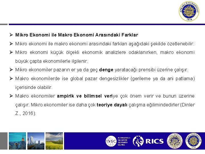  Mikro Ekonomi ile Makro Ekonomi Arasındaki Farklar Mikro ekonomi ile makro ekonomi arasındaki