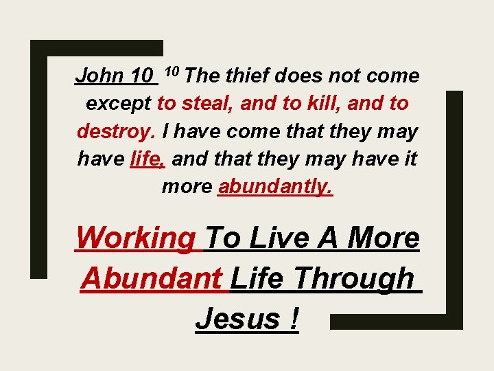 John 10 10 The thief does not come except to steal, and to kill,