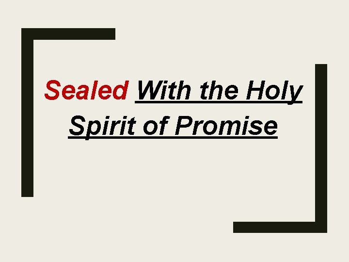 Sealed With the Holy Spirit of Promise 