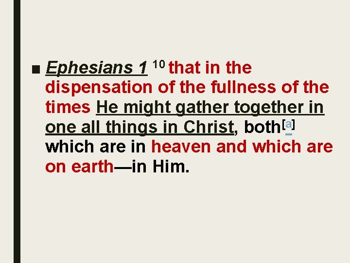 ■ Ephesians 1 10 that in the dispensation of the fullness of the times