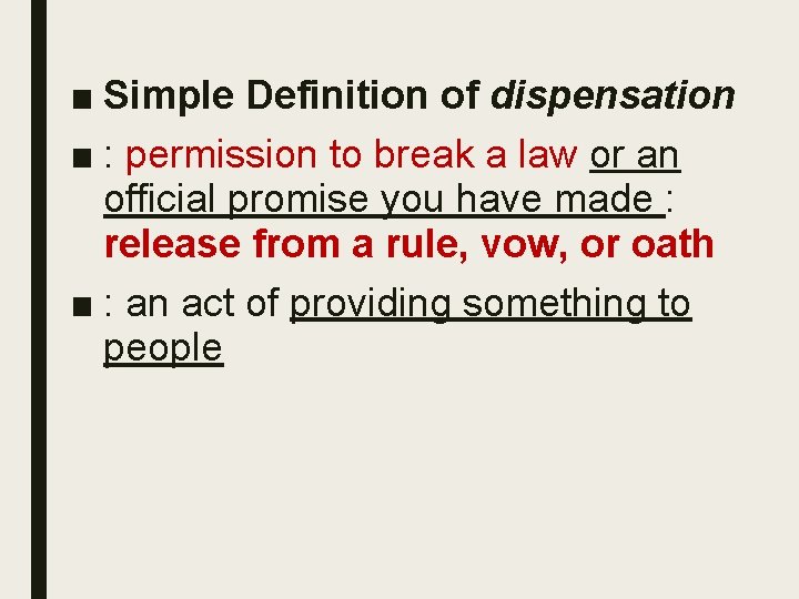 ■ Simple Definition of dispensation ■ : permission to break a law or an