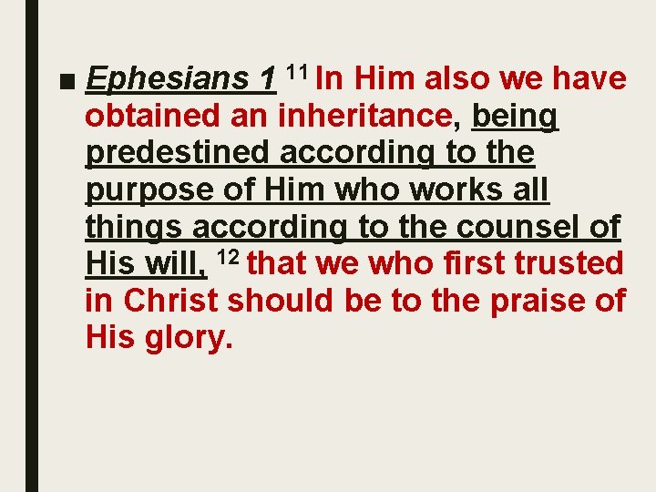 ■ Ephesians 1 11 In Him also we have obtained an inheritance, being predestined