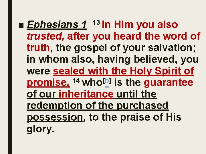 ■ Ephesians 1 13 In Him you also trusted, after you heard the word