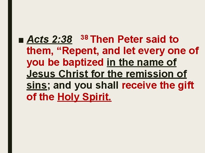 ■ Acts 2: 38 38 Then Peter said to them, “Repent, and let every
