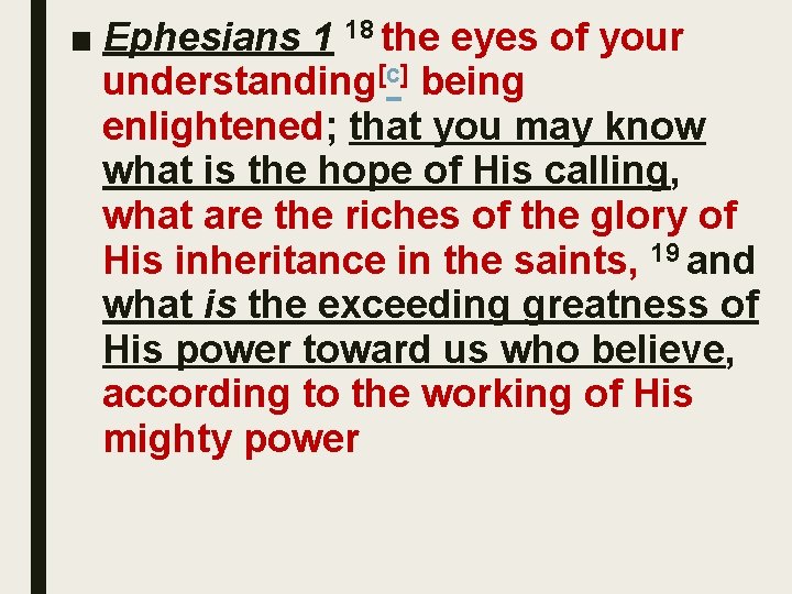 ■ Ephesians 1 18 the eyes of your understanding[c] being enlightened; that you may