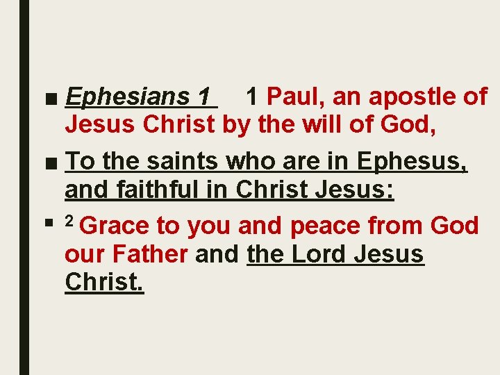 ■ Ephesians 1 1 Paul, an apostle of Jesus Christ by the will of