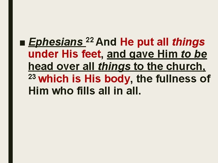 ■ Ephesians 22 And He put all things under His feet, and gave Him