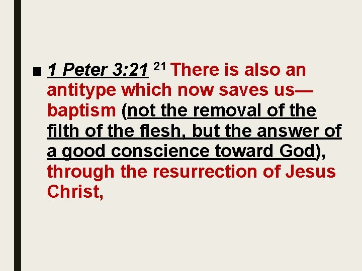 ■ 1 Peter 3: 21 21 There is also an antitype which now saves