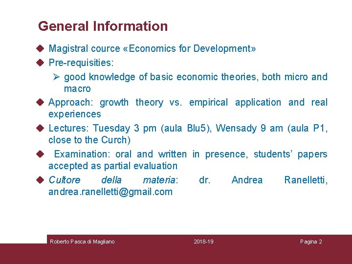 General Information u Magistral cource «Economics for Development» u Pre-requisities: Ø good knowledge of