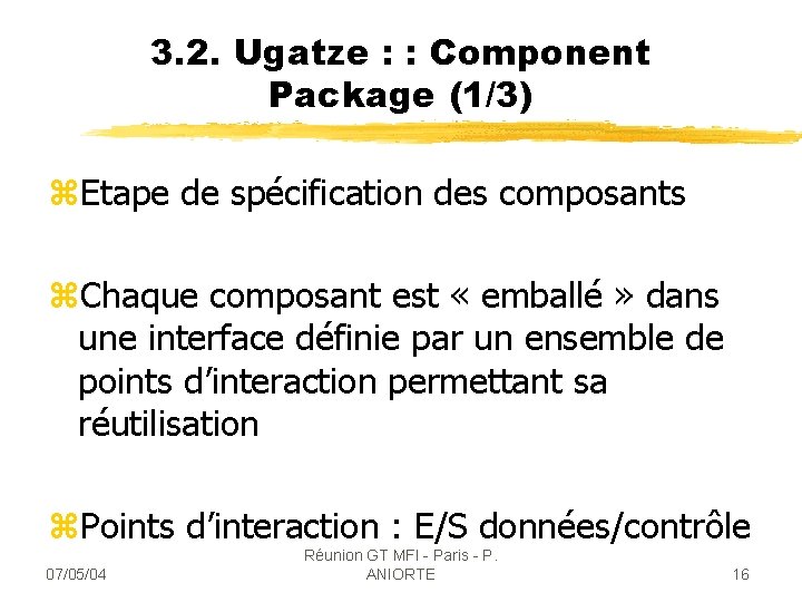 3. 2. Ugatze : : Component Package (1/3) z. Etape de spécification des composants