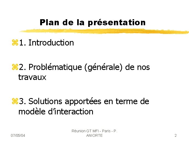 Plan de la présentation z 1. Introduction z 2. Problématique (générale) de nos travaux