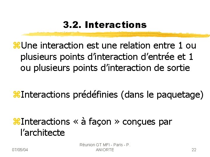 3. 2. Interactions z. Une interaction est une relation entre 1 ou plusieurs points