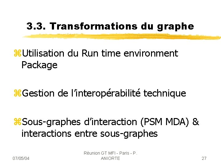 3. 3. Transformations du graphe z. Utilisation du Run time environment Package z. Gestion