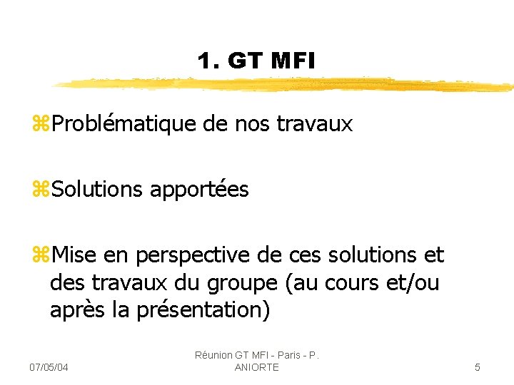 1. GT MFI z. Problématique de nos travaux z. Solutions apportées z. Mise en