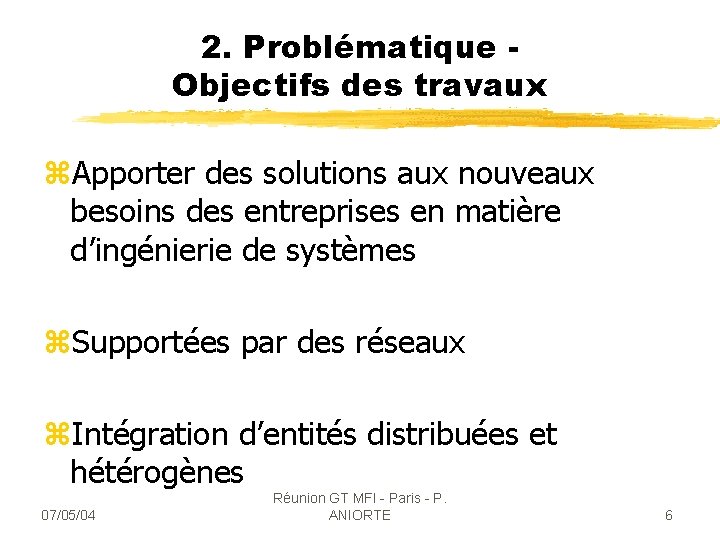 2. Problématique Objectifs des travaux z. Apporter des solutions aux nouveaux besoins des entreprises