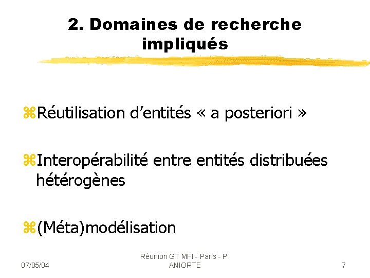 2. Domaines de recherche impliqués z. Réutilisation d’entités « a posteriori » z. Interopérabilité