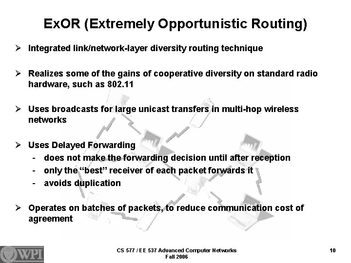 Ex. OR (Extremely Opportunistic Routing) Ø Integrated link/network-layer diversity routing technique Ø Realizes some