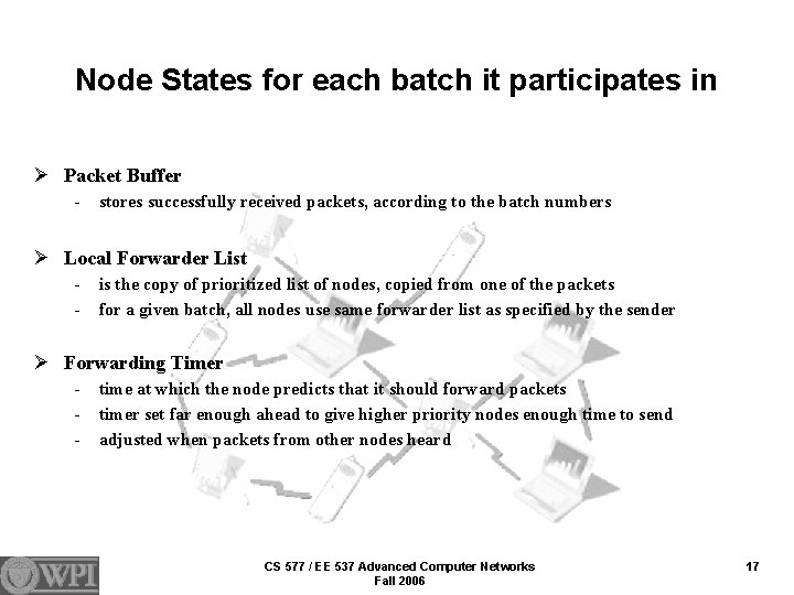 Node States for each batch it participates in Ø Packet Buffer - stores successfully