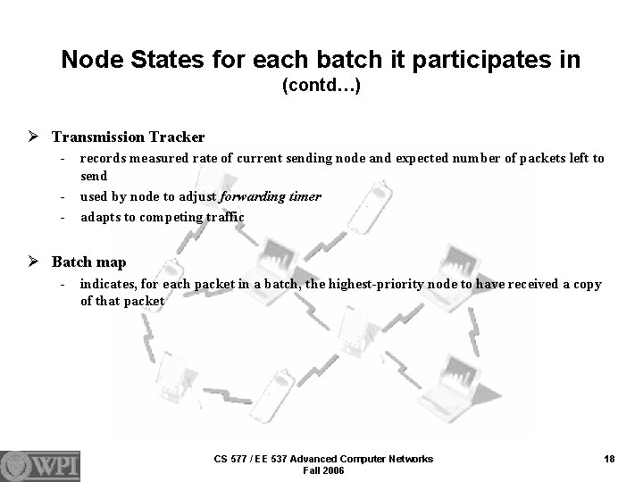 Node States for each batch it participates in (contd…) Ø Transmission Tracker - records