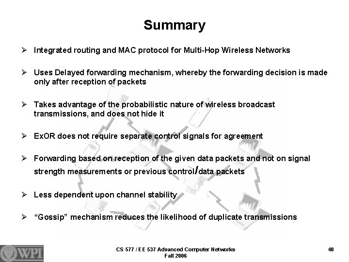 Summary Ø Integrated routing and MAC protocol for Multi-Hop Wireless Networks Ø Uses Delayed