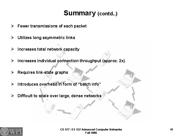 Summary (contd. . ) Ø Fewer transmissions of each packet Ø Utilizes long asymmetric