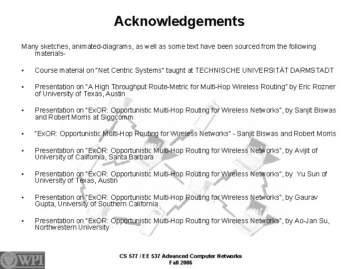 Acknowledgements Many sketches, animated-diagrams, as well as some text have been sourced from the