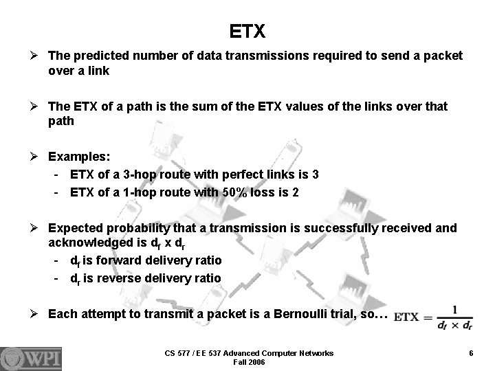 ETX Ø The predicted number of data transmissions required to send a packet over