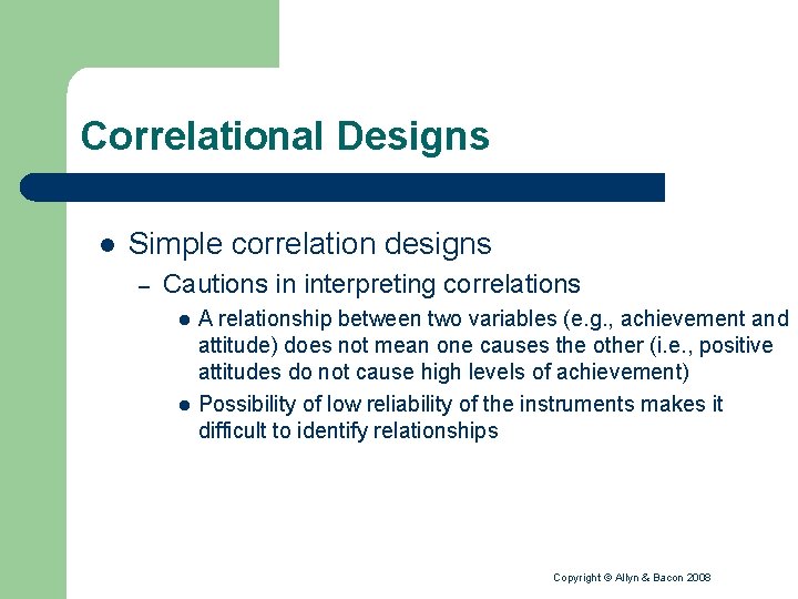 Correlational Designs l Simple correlation designs – Cautions in interpreting correlations l l A