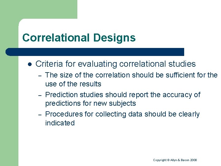 Correlational Designs l Criteria for evaluating correlational studies – – – The size of