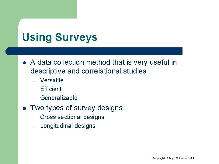 Using Surveys l A data collection method that is very useful in descriptive and