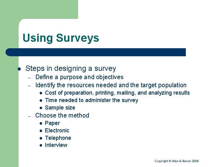 Using Surveys l Steps in designing a survey – – Define a purpose and
