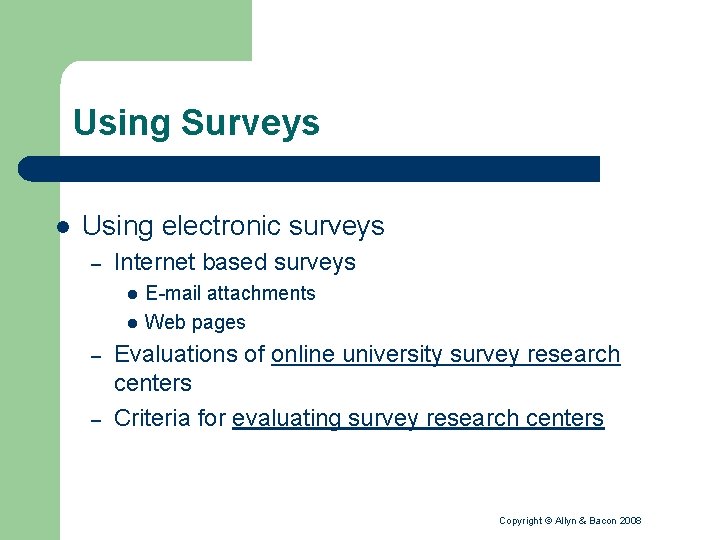 Using Surveys l Using electronic surveys – Internet based surveys l l – –
