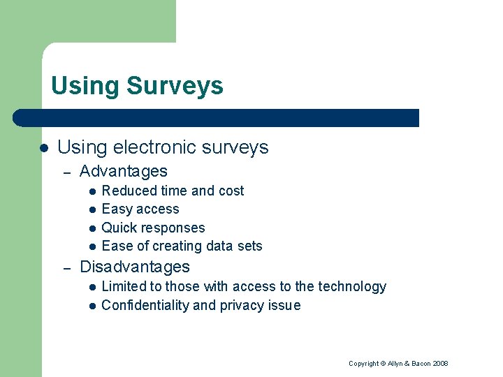 Using Surveys l Using electronic surveys – Advantages l l – Reduced time and