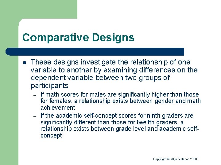Comparative Designs l These designs investigate the relationship of one variable to another by