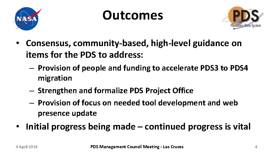 Outcomes • Consensus, community-based, high-level guidance on items for the PDS to address: –