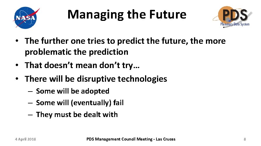 Managing the Future • The further one tries to predict the future, the more