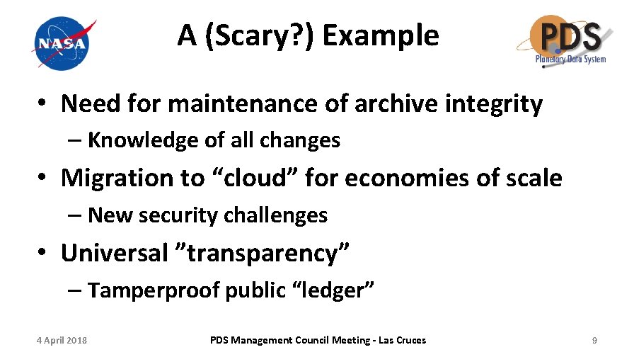 A (Scary? ) Example • Need for maintenance of archive integrity – Knowledge of