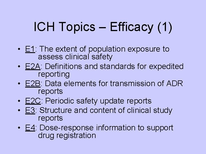 ICH Topics – Efficacy (1) • E 1: The extent of population exposure to