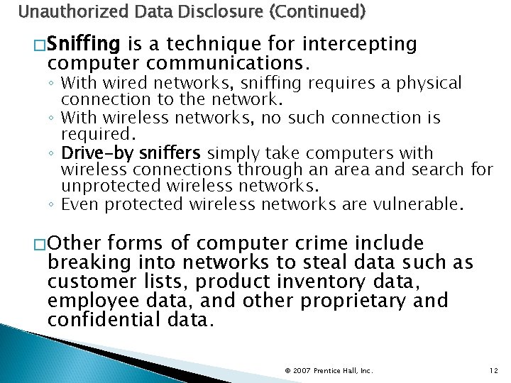 Unauthorized Data Disclosure (Continued) � Sniffing is a technique for intercepting computer communications. ◦