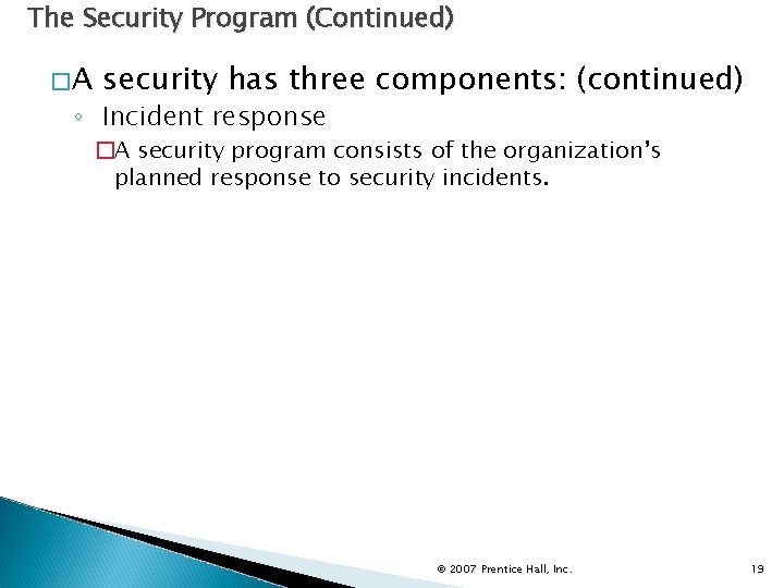 The Security Program (Continued) �A security has three components: (continued) ◦ Incident response �A