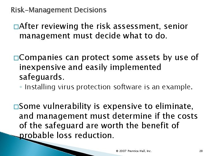 Risk-Management Decisions �After reviewing the risk assessment, senior management must decide what to do.