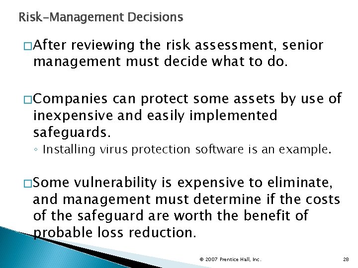 Risk-Management Decisions �After reviewing the risk assessment, senior management must decide what to do.