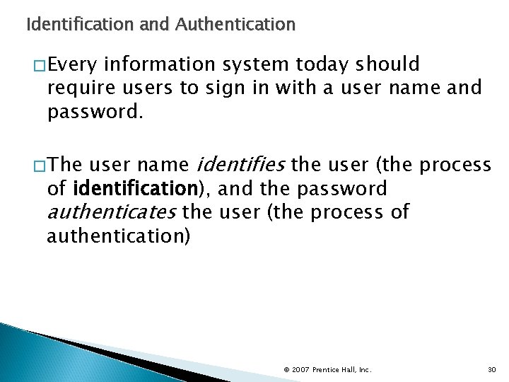 Identification and Authentication �Every information system today should require users to sign in with