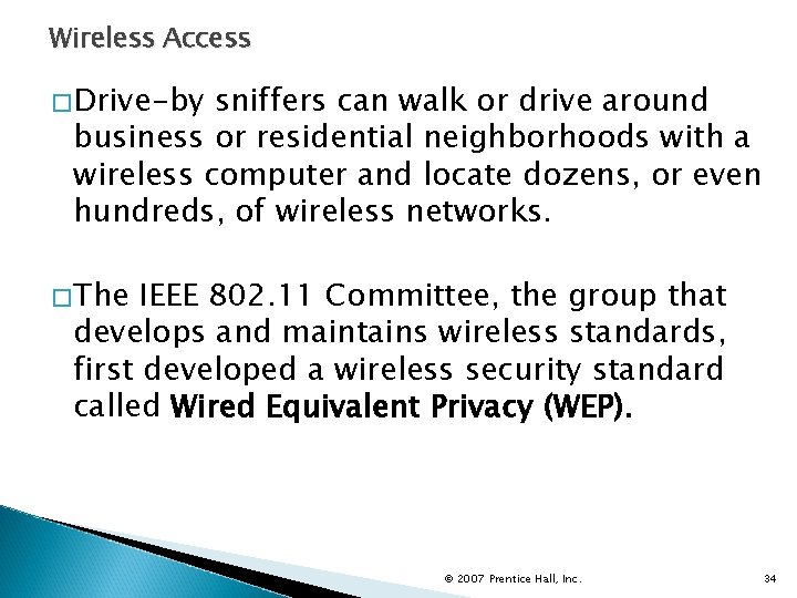 Wireless Access �Drive-by sniffers can walk or drive around business or residential neighborhoods with